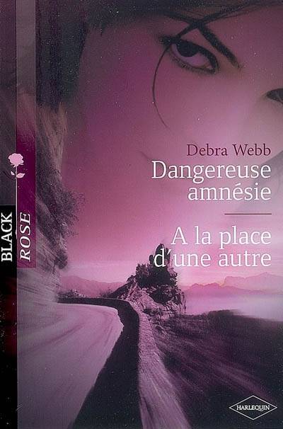 Dangereuse amnésie. A la place d'une autre | Debra Webb, Valérie Mouls