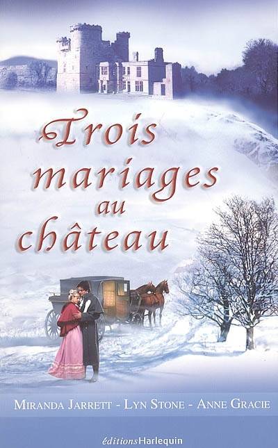 Trois mariages au château | Miranda Jarrett, Lyn Stone, Anne Gracie, Blanche Verney