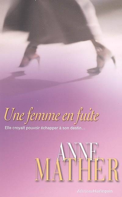 Une femme en fuite | Anne Mather, Joelle Simian