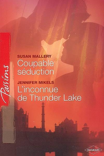 Coupable séduction. L'inconnue de Thunder Lake | Susan Mallery, Jennifer Mikels, Alice Marchand, Gaby Grenat