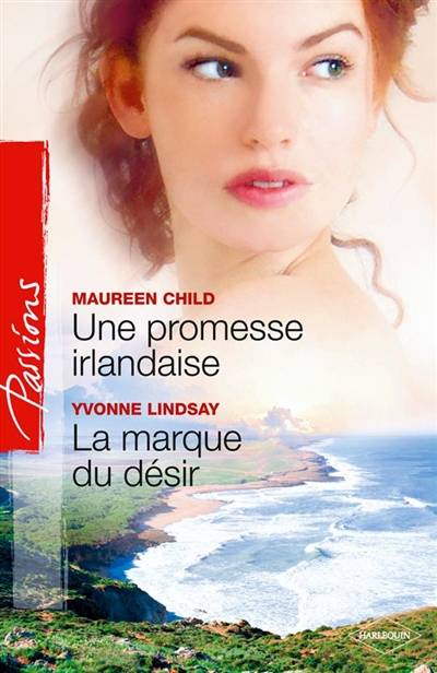 Une promesse irlandaise. La marque du désir | Maureen Child, Yvonne Lindsay, Clarisse Arbez, Francine Sirven