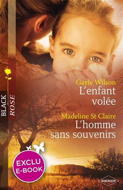 L'enfant volée. L'homme sans souvenirs | Gayle Wilson, Madeline Saint Claire, Pierre Vandeplanque, Carole Pauwels