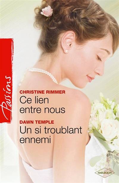 Ce lien entre nous. Un si troublant ennemi | Christine Rimmer, Dawn Temple, Edouard Diaz, Marion Boclet