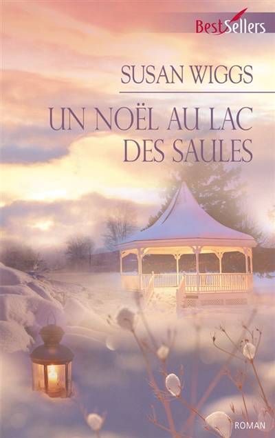 Un noël au lac des Saules | Susan Wiggs, Karine Xaragai