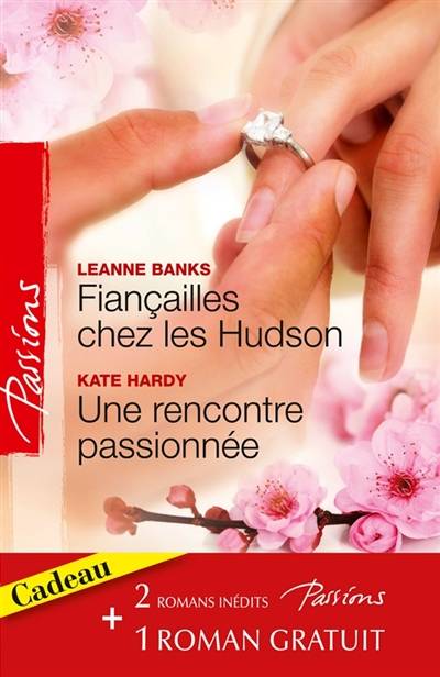 Fiançailles chez les Hudson. Une rencontre passionnée. La magie d'une nuit | Leanne Banks, Jacquie D'Alessandro, Kate Hardy, Natalia Delys, Françoise Henry, Florence Moreau