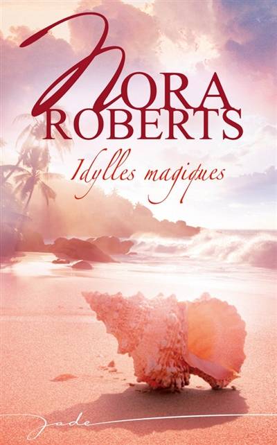 Idylles magiques | Nora Roberts, Dominique Duboux, Andrée Jardat