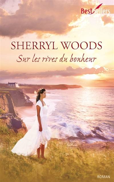 Sur les rives du bonheur | Sherryl Woods, Karine Xaragai