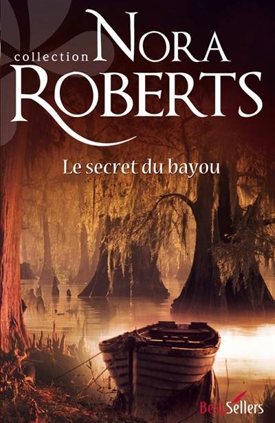 Le secret du bayou | Nora Roberts, Elisabeth Marzin