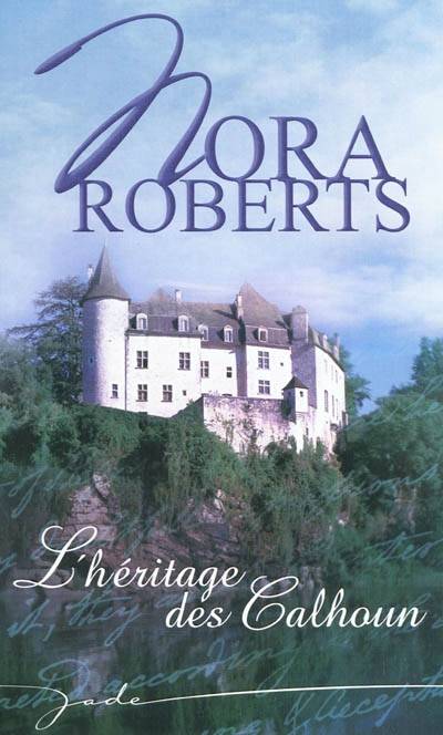 L'héritage des Calhoun | Nora Roberts, Chantal Michel