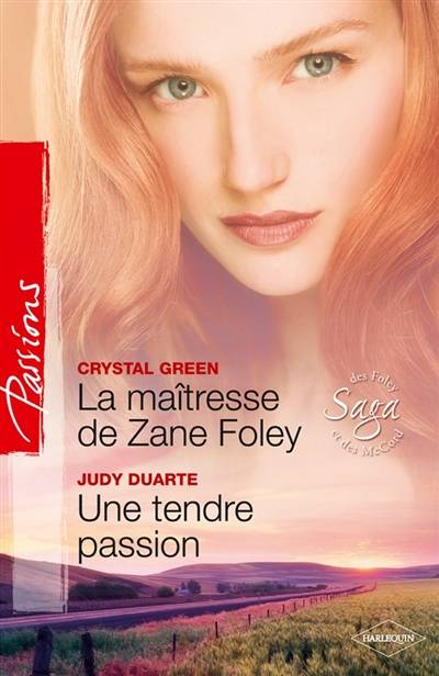 La maîtresse de Zane Foley : saga des Foley et des McCord. Une tendre passion | Crystal Green, Judy Duarte, Françoise Henry, Marina Branche