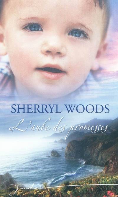 L'aube des promesses | Sherryl Woods, Karine Xaragai