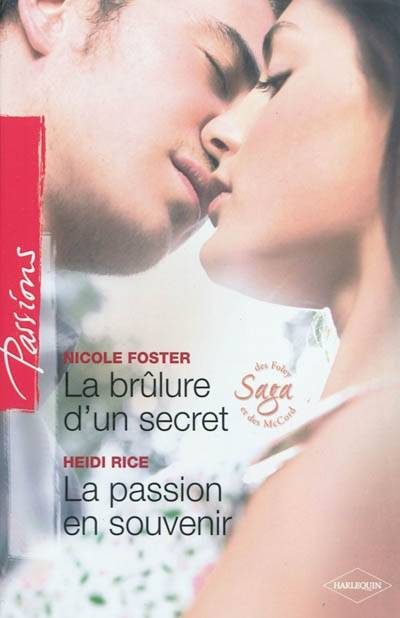 La brûlure d'un secret : saga des Foley et des McCord. La passion en souvenir | Nicole Foster, Heidi Rice, Natalia Delys, Patricia Radisson