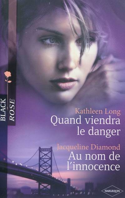 Quand viendra le danger. Au nom de l'innocence | Kathleen S. Long, Jacqueline Diamond, Lisa Bellongues, Carole Pauwels