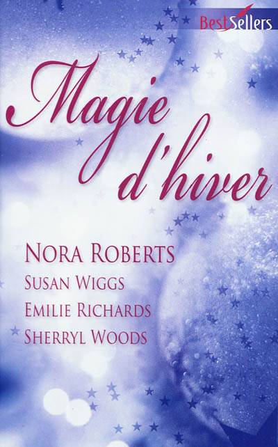 Magie d'hiver | Nora Roberts, Sherryl Woods, Emilie Richards, Susan Wiggs, Marie-Claude Cortial, Christine Boyer, Marie Villani, Jeanne Deschamp