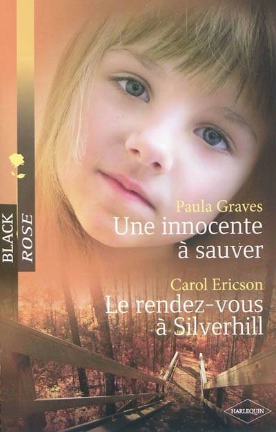 Une innocente à sauver. Le rendez-vous à Silverhill | Paula Graves, Carol Ericson, Christine Boyer, Vanessa Aucanot