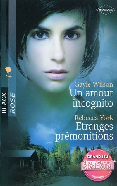 Un amour incognito. Etranges prémonitions | Gayle Wilson, Rebecca York, Pierre Vandeplanque, Véronique Minder