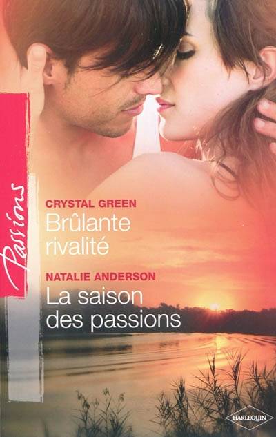 Brûlante rivalité. La saison des passions | Crystal Green, Natalie Anderson, Marion Boclet, Sylvette Guiraud