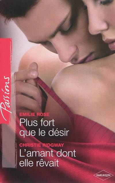 Plus fort que le désir. L'amant dont elle rêvait | Emilie Rose, Christie Ridgway, Agathe Passant, Gaby Grenat