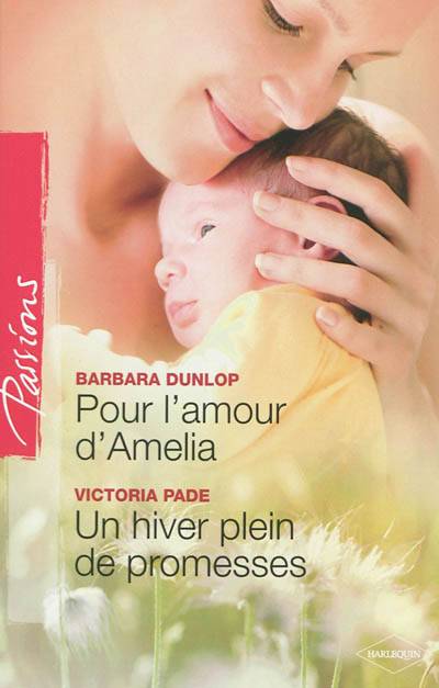 Pour l'amour d'Amelia. Un hiver plein de promesses | Barbara Dunlop, Victoria Pade, Yves Crapez, Andrée Jardat