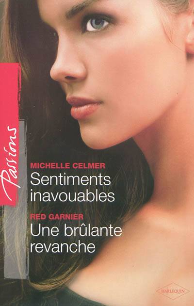 Sentiments inavouables. Une brûlante revanche | Michelle Celmer, Red Garnier, Natalia Delys, Roselyne Auliac