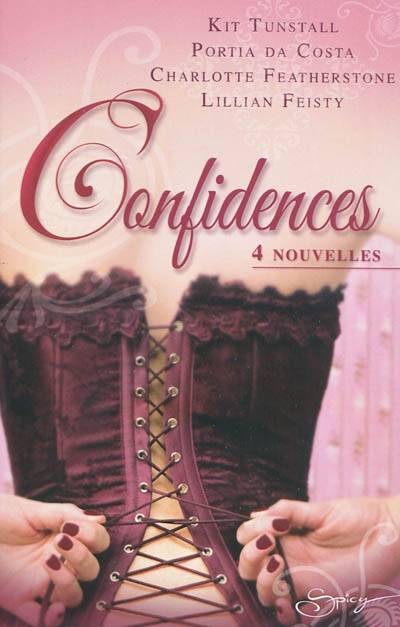 Confidences : 4 nouvelles | Kit Tunstall, Portia Da Costa, Charlotte Featherstone, Lillian Feisty, Alba Neri, Diane Hamilton