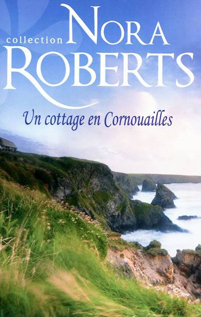 Un cottage en Cornouailles | Nora Roberts, Fabrice Canepa