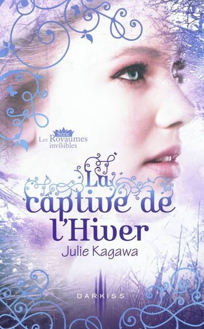 La captive de l'hiver : les royaumes invisibles | Julie Kagawa, Maryline Beury