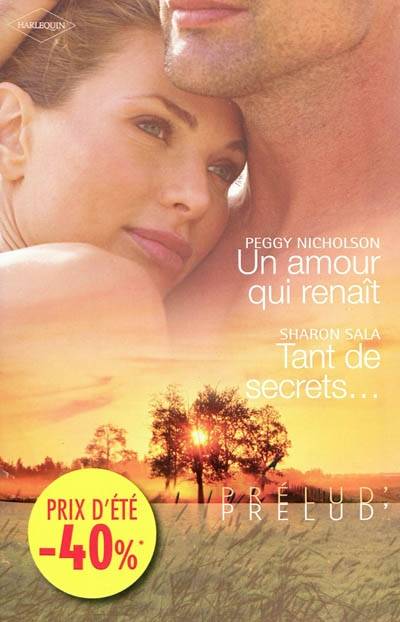 Un amour qui renaît. Tant de secrets... | Peggy Nicholson, Sharon Sala, Dominique Truffandier, Nellie d' Arvor