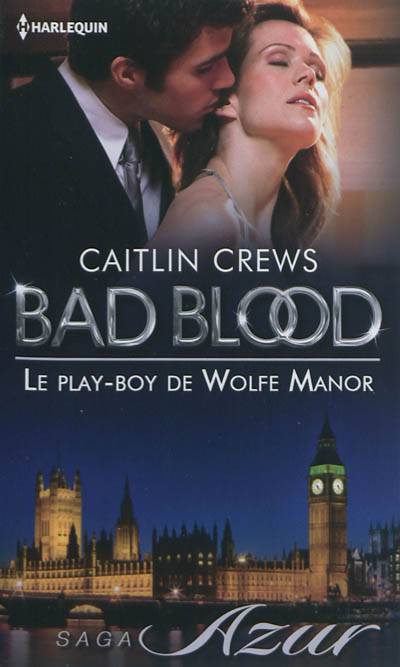 Le play-boy de Wolfe Manor : bad blood | Caitlin Crews, Elisabeth Marzin