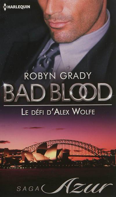 Le défi d'Alex Wolfe : bad blood | Robyn Grady, Elisabeth Marzin