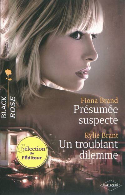 Présumée suspecte. Un troublant dilemme | Fiona Brand, Kylie Brant, Isabel Rovarey, Hervé Pernette