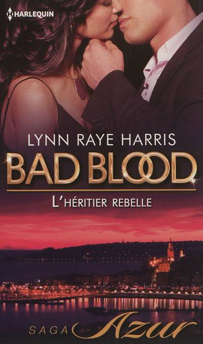 L'héritier rebelle : bad blood | Lynn Raye Harris, Jean-Baptiste Andre