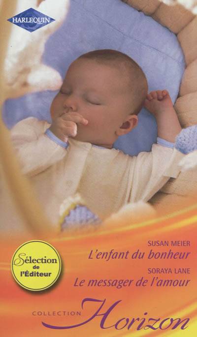 L'enfant du bonheur. Le messager de l'amour | Susan Meier, Soraya Lane, Adeline Magne, Stan B. Traverse