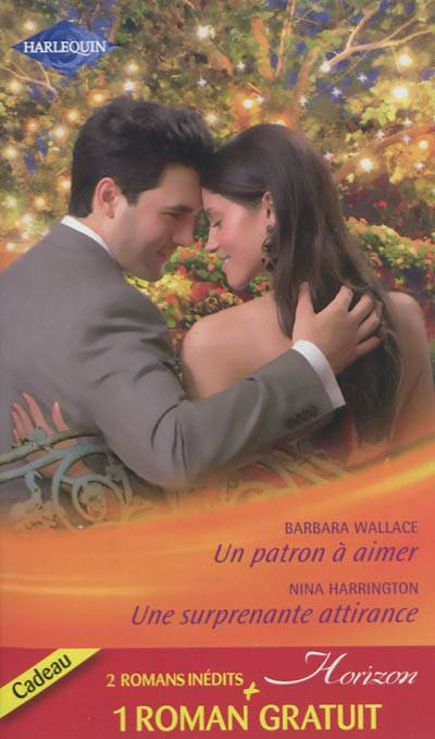 Un patron à aimer. Une surprenante attirance. Un fabuleux mariage | Barbara Wallace, Nina Harrington, Judy Christenberry, Charlotte Lucas, Pierre Alexis, Catherine Belmont