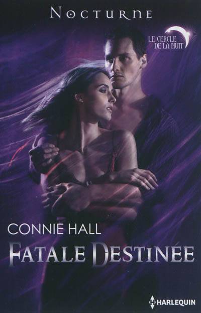 Le cercle de la nuit. Vol. 1. Fatale destinée | Connie Hall, Karen Degrave