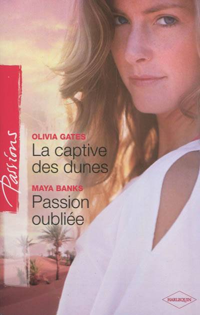 La captive des dunes. Passion oubliée | Olivia Gates, Maya Banks, Julia Taylor, Andrée Jardat