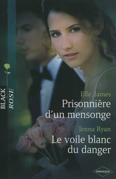 Prisonnière d'un mensonge. Le voile blanc du danger | Elle James, Jenna Ryan, Carole Pauwels, Pascale Doméjean