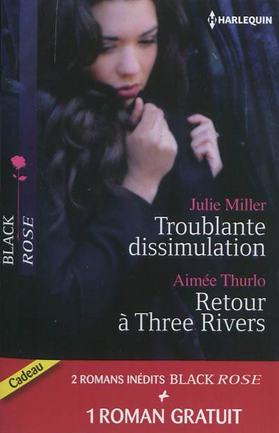 Troublante dissimulation. Retour à Three Rivers. Passion pour un privé | Julie Miller, Aimée Thurlo, Cara Summers