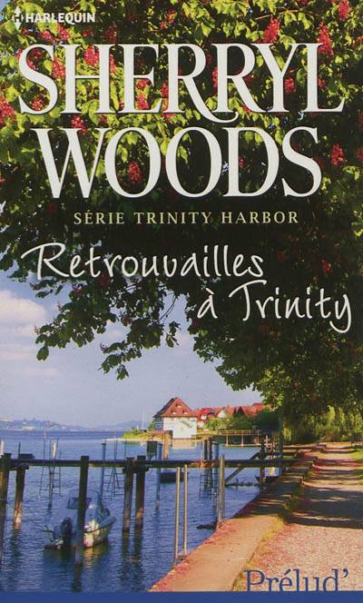 Retrouvailles à Trinity : Trinity Harbor | Sherryl Woods, Françoise Fouche