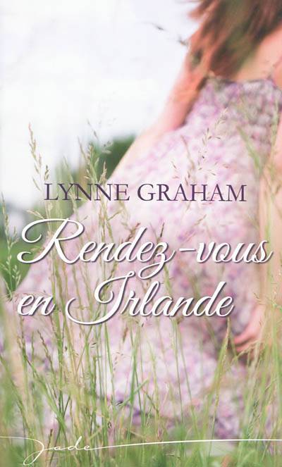 Rendez-vous en Irlande | Lynne Graham, Isabel Wolff-Perry