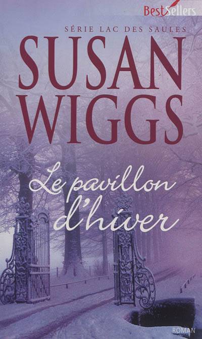 Le pavillon d'hiver : Lac des saules | Susan Wiggs, Sabine Boulongne