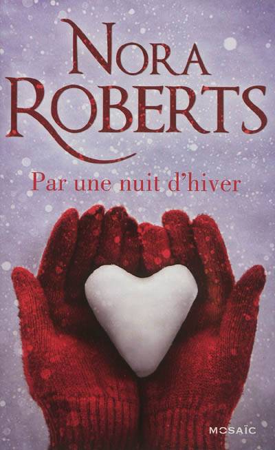 Par une nuit d'hiver | Nora Roberts, Karine Xaragai, Andrée Jardat