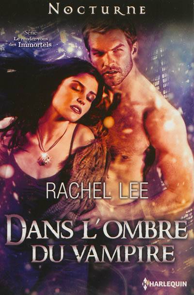 Dans l'ombre du vampire : les rendez-vous des immortels | Rachel Lee, Karen Degrave