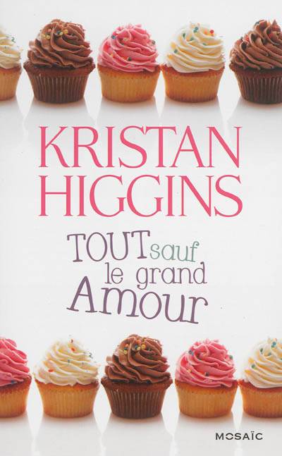 Tout sauf le grand amour | Kristan Higgins, Karine Xaragai