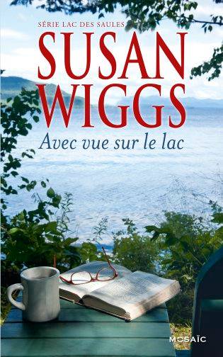 Avec vue sur le lac : lac des Saules | Susan Wiggs, Karine Xaragai