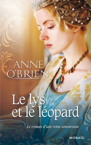 Le lys et le léopard : le roman d'une reine amoureuse | Anne O'Brien, Marie-José Lamorlette