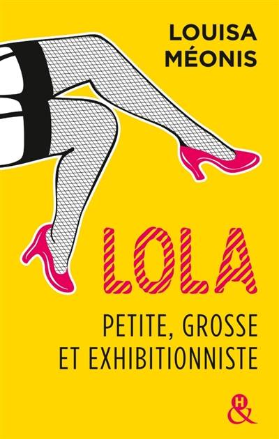 Lola, petite, grosse et exhibitionniste | Louisa Méonis