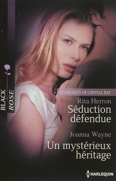 Séduction défendue : les secrets de Crystal Bay. Un mystérieux héritage | Rita B. Herron, Joanna Wayne, Cathy Riqueur, Marie-Josée Lacube