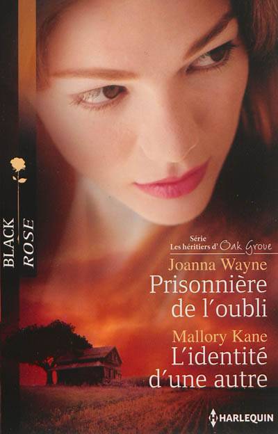 Prisonnière de l'oubli : les héritiers d'Oak Grove. L'identité d'une autre | Mallory Kane, Joanna Wayne, Carole Pauwels, Blanche Verney