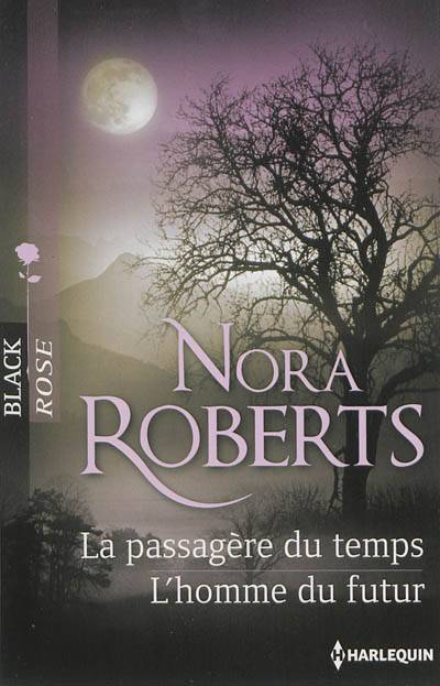 La passagère du temps. L'homme du futur | Nora Roberts, Pierre Vandeplanque